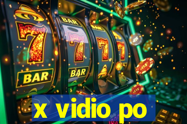 x vidio po